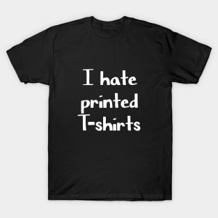 I hate printed t shirt funny tee T-Shirt